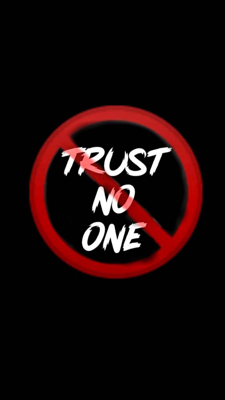 never trust no one