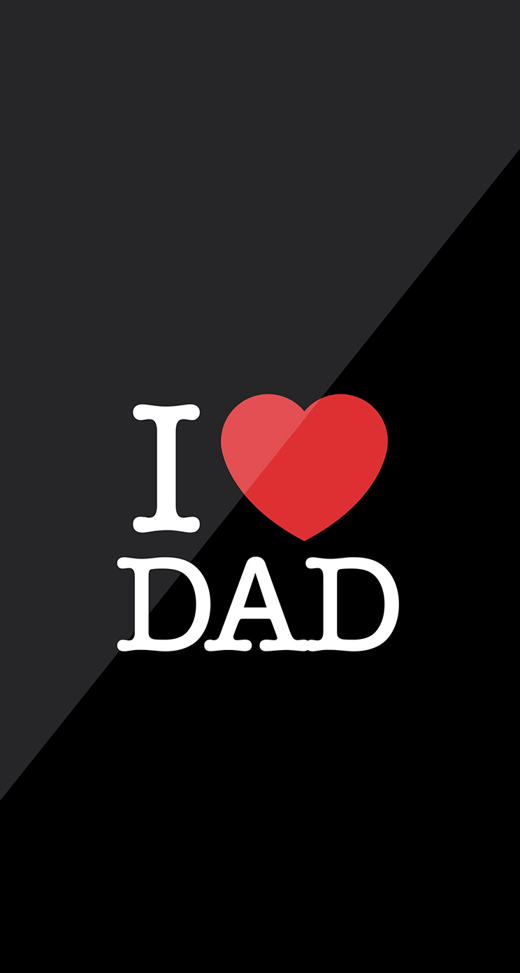 I Love My Dad Wallpaper  Download to your mobile from PHONEKY
