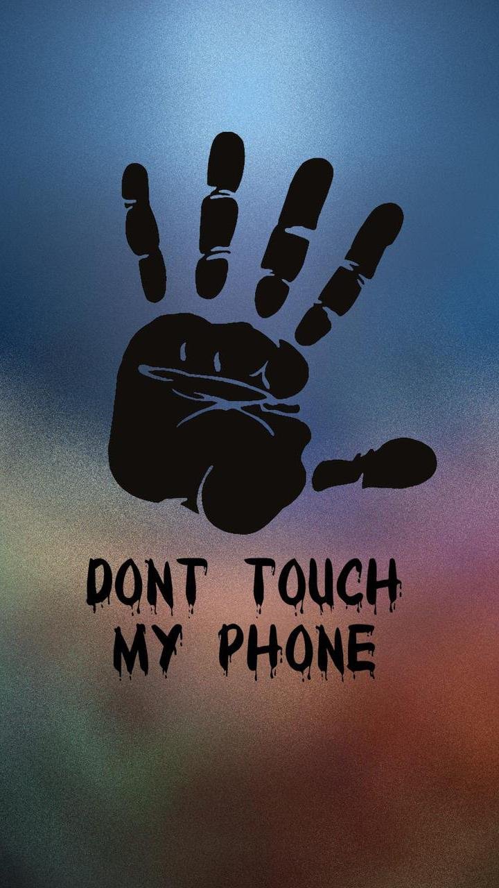 Dont Touch My Phone Hand Print Wallpapers Download Mobcup