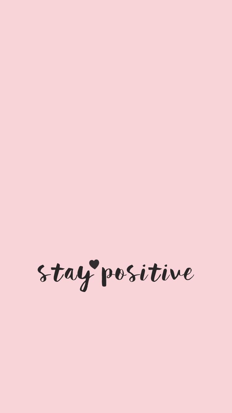 Stay Positive iPhone Wallpapers  Top Free Stay Positive iPhone Backgrounds   WallpaperAccess