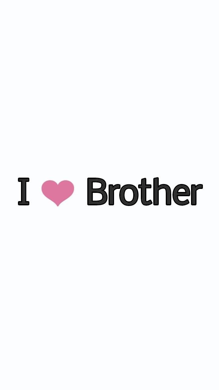 I love my brothers Wallpapers Download | MobCup