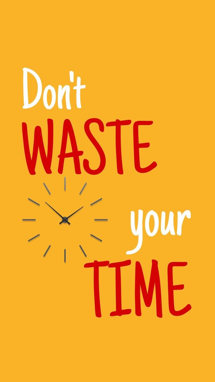 Dont waste time Wallpapers Download | MobCup