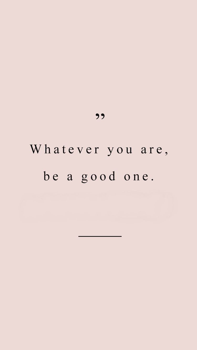 Whatever you are be a good one Wallpapers Download | MobCup